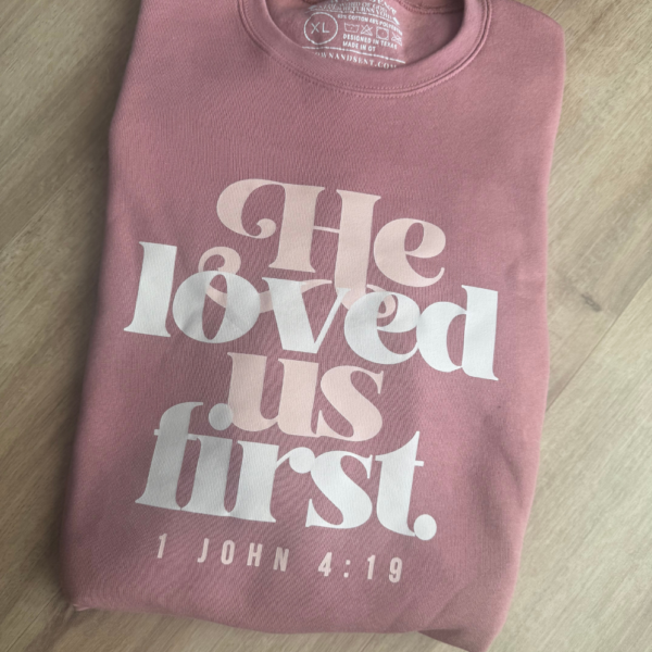 He Loved Us First, mauve women's sweatshirt